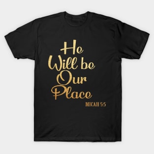 He will be our place T-Shirt